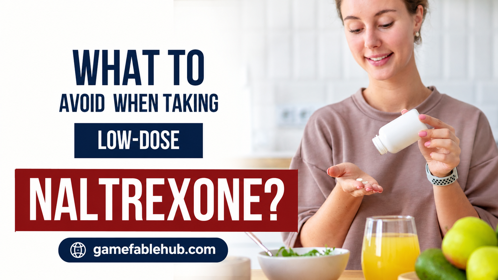 what to avoid when taking low dose naltrexone